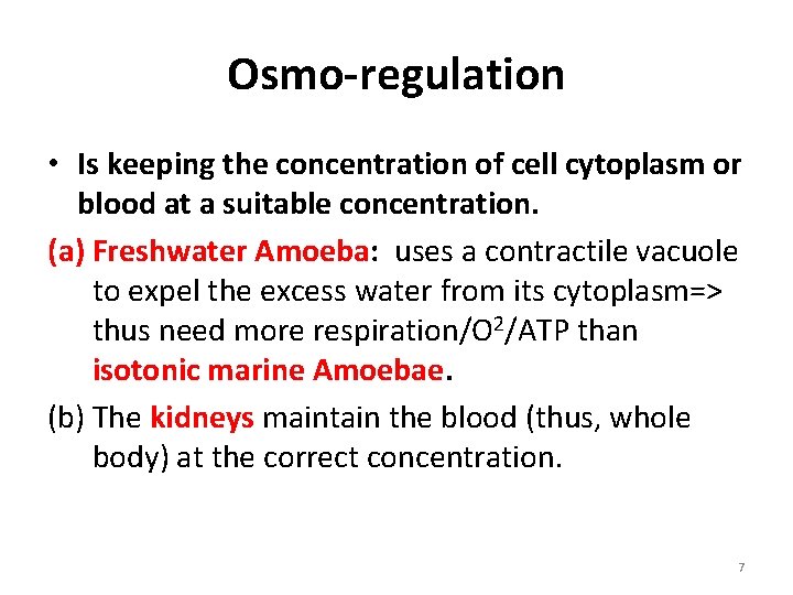 Osmo-regulation • Is keeping the concentration of cell cytoplasm or blood at a suitable Osmo-regulation • Is keeping the concentration of cell cytoplasm or blood at a suitable