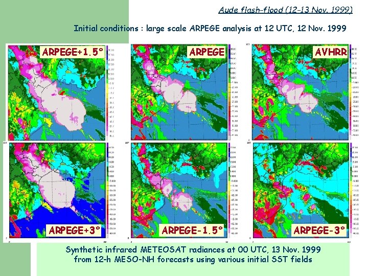Aude flash-flood (12 -13 Nov. 1999) Initial conditions : large scale ARPEGE analysis at