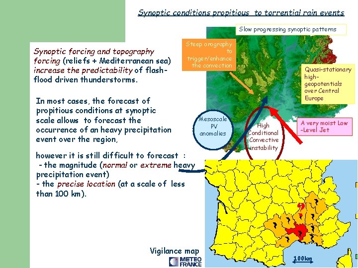 Synoptic conditions propitious to torrential rain events Slow progressing synoptic patterns Synoptic forcing and