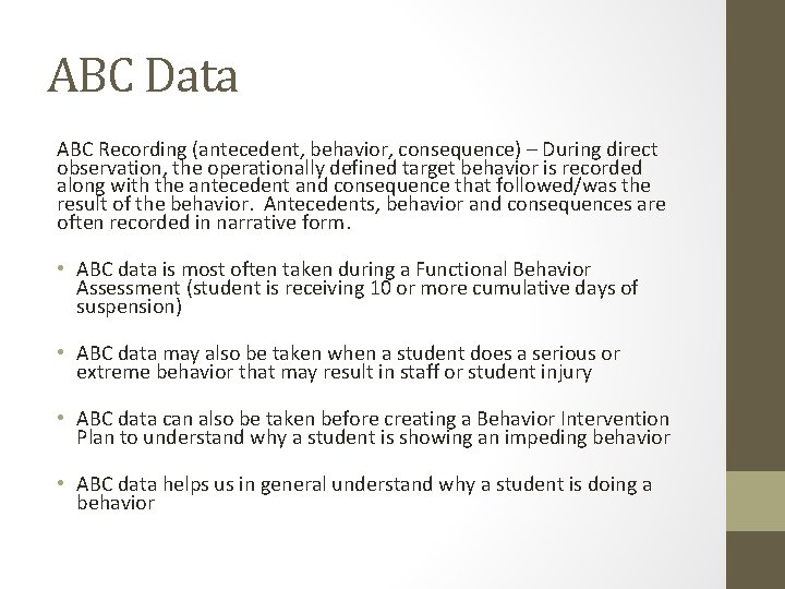 ABC Data ABC Recording (antecedent, behavior, consequence) – During direct observation, the operationally defined ABC Data ABC Recording (antecedent, behavior, consequence) – During direct observation, the operationally defined