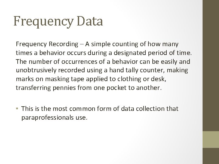 Frequency Data Frequency Recording – A simple counting of how many times a behavior Frequency Data Frequency Recording – A simple counting of how many times a behavior