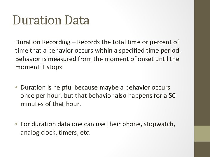 Duration Data Duration Recording – Records the total time or percent of time that Duration Data Duration Recording – Records the total time or percent of time that