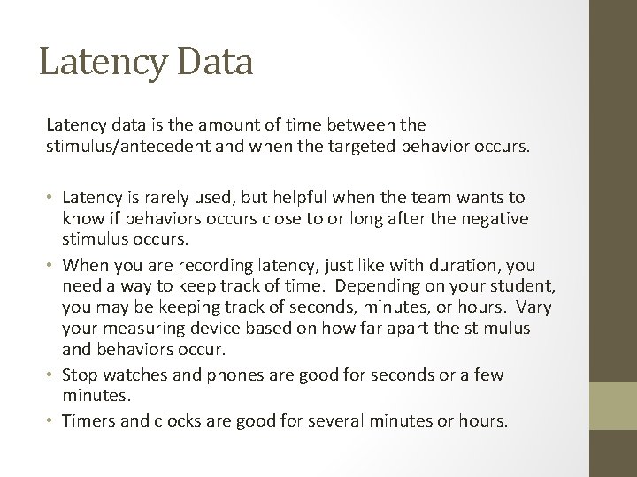 Latency Data Latency data is the amount of time between the stimulus/antecedent and when Latency Data Latency data is the amount of time between the stimulus/antecedent and when
