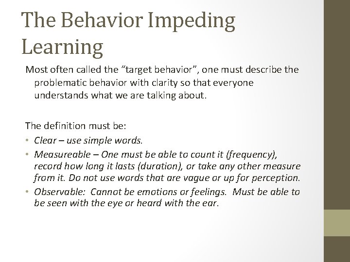 The Behavior Impeding Learning Most often called the “target behavior”, one must describe the The Behavior Impeding Learning Most often called the “target behavior”, one must describe the