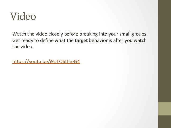 Video Watch the video closely before breaking into your small groups. Get ready to Video Watch the video closely before breaking into your small groups. Get ready to