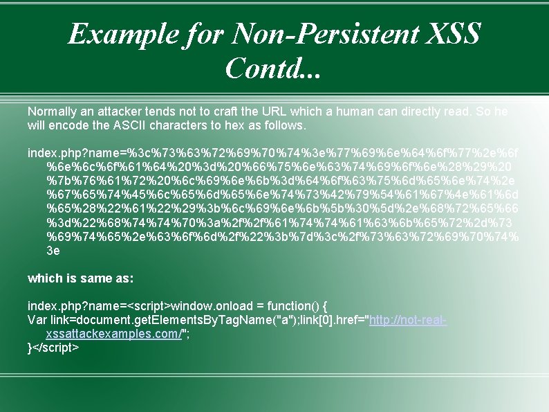 Example for Non-Persistent XSS Contd. . . Normally an attacker tends not to craft
