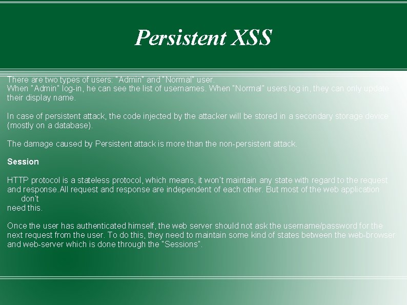 Persistent XSS There are two types of users: “Admin” and “Normal” user. When “Admin”