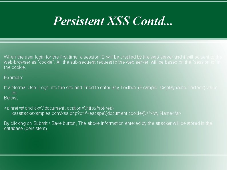 Persistent XSS Contd. . . When the user login for the first time, a