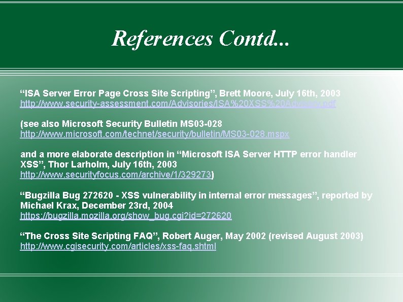 References Contd. . . “ISA Server Error Page Cross Site Scripting”, Brett Moore, July