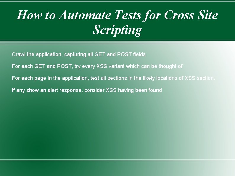 How to Automate Tests for Cross Site Scripting Crawl the application, capturing all GET