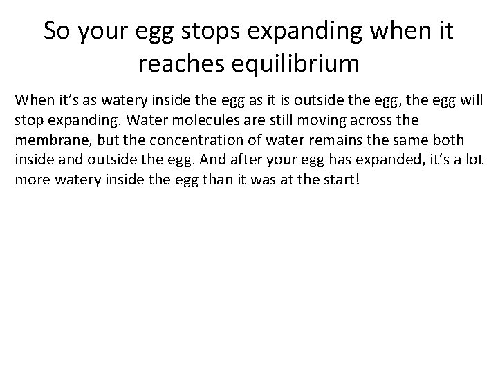 So your egg stops expanding when it reaches equilibrium When it’s as watery inside