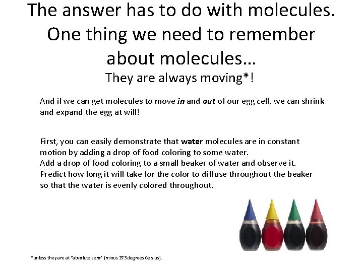 The answer has to do with molecules. One thing we need to remember about