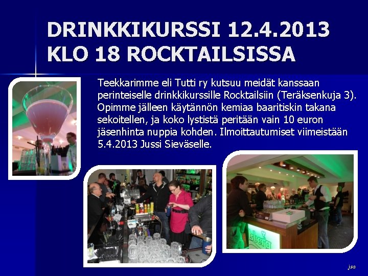 DRINKKIKURSSI 12. 4. 2013 KLO 18 ROCKTAILSISSA Teekkarimme eli Tutti ry kutsuu meidät kanssaan