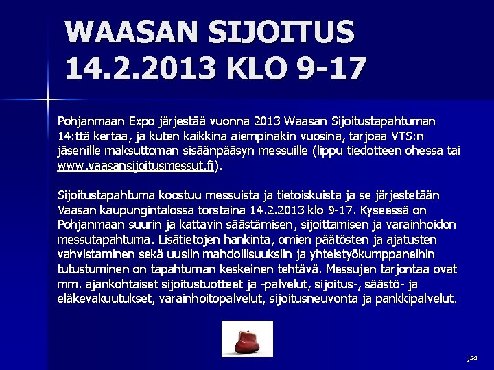 WAASAN SIJOITUS 14. 2. 2013 KLO 9 -17 Pohjanmaan Expo järjestää vuonna 2013 Waasan