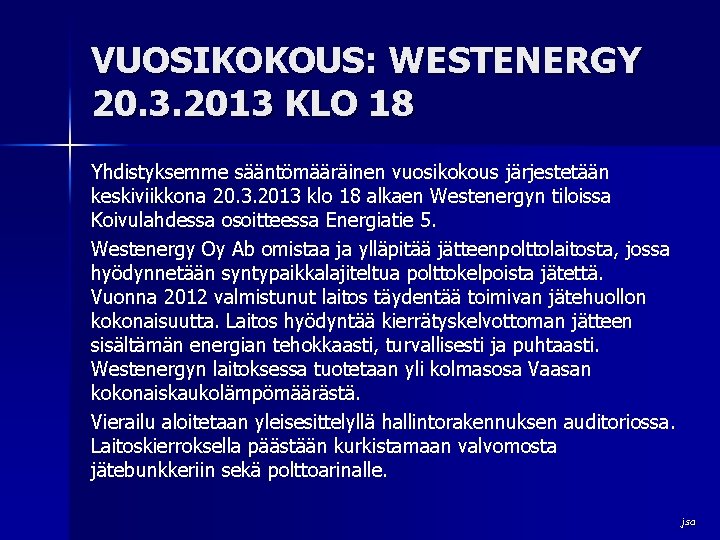 VUOSIKOKOUS: WESTENERGY 20. 3. 2013 KLO 18 Yhdistyksemme sääntömääräinen vuosikokous järjestetään keskiviikkona 20. 3.