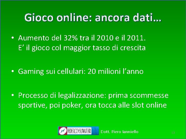 Gioco online: ancora dati… • Aumento del 32% tra il 2010 e il 2011.