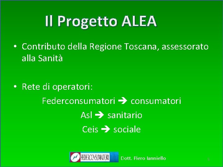 Il Progetto ALEA • Contributo della Regione Toscana, assessorato alla Sanità • Rete di