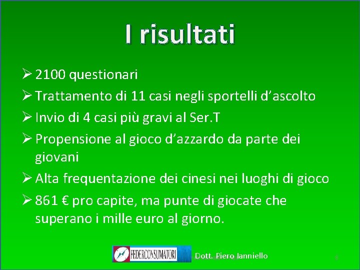 I risultati Ø 2100 questionari Ø Trattamento di 11 casi negli sportelli d’ascolto Ø