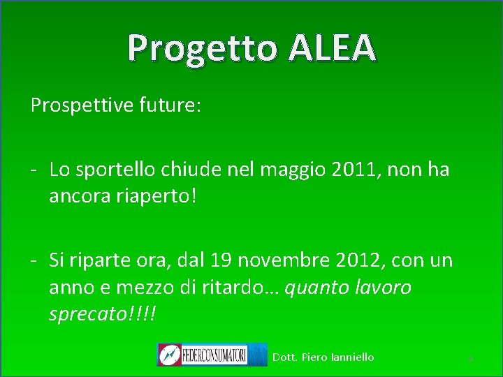 Progetto ALEA Prospettive future: - Lo sportello chiude nel maggio 2011, non ha ancora