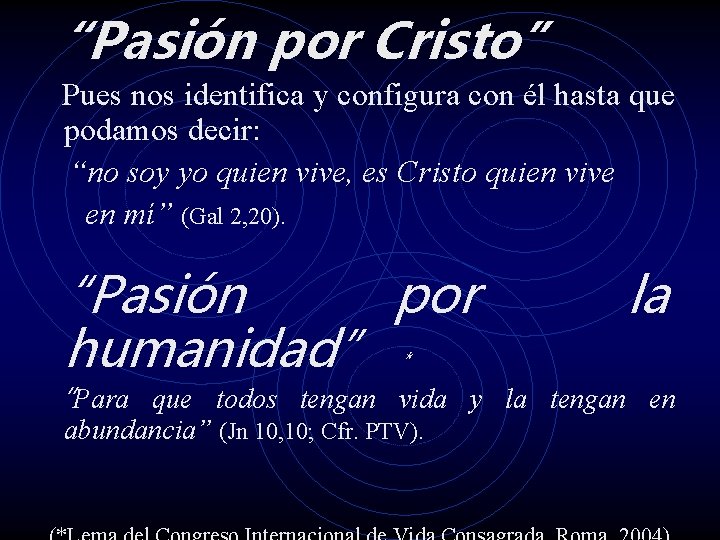 “Pasión por Cristo” Pues nos identifica y configura con él hasta que podamos decir: