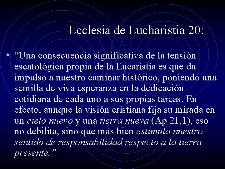 Ecclesia de Eucharistia 20: • “Una consecuencia significativa de la tensión escatológica propia de