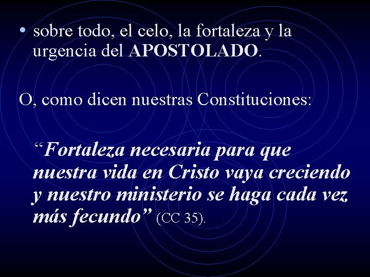  • sobre todo, el celo, la fortaleza y la urgencia del APOSTOLADO. O,