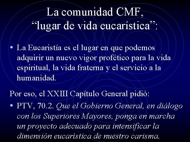 La comunidad CMF, “lugar de vida eucarística”: • La Eucaristía es el lugar en