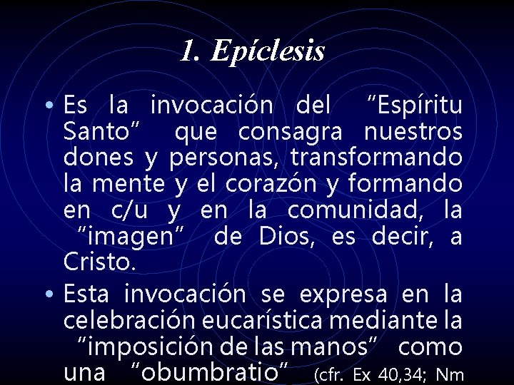 1. Epíclesis • Es la invocación del “Espíritu Santo” que consagra nuestros dones y