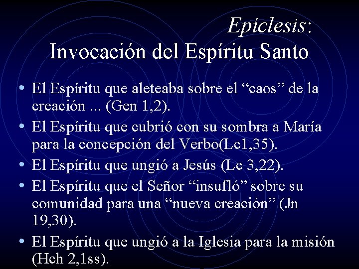 Epíclesis: Invocación del Espíritu Santo • El Espíritu que aleteaba sobre el “caos” de