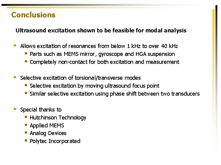 Conclusions Ultrasound excitation shown to be feasible for modal analysis § Allows excitation of
