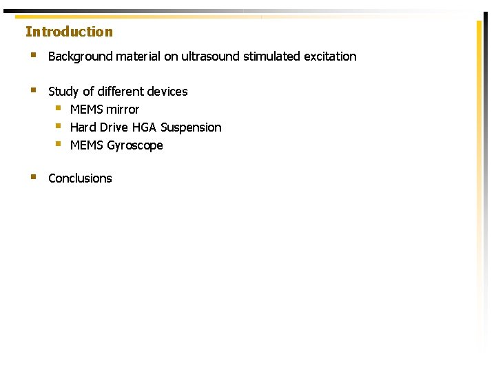 Introduction § Background material on ultrasound stimulated excitation § Study of different devices §