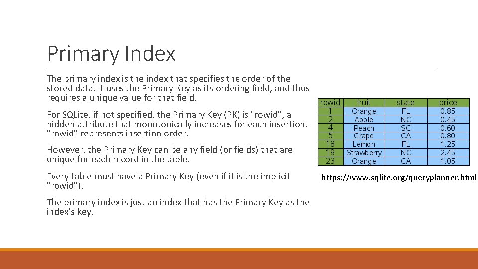 Primary Index The primary index is the index that specifies the order of the