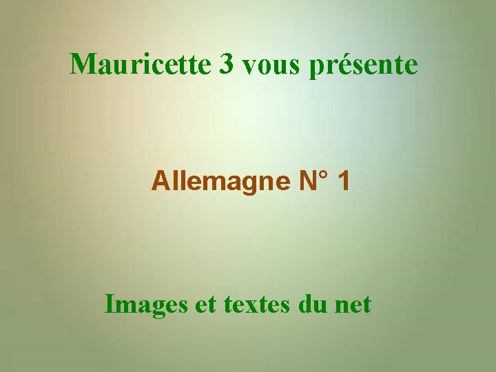 Mauricette 3 vous présente Allemagne N° 1 Images et textes du net 