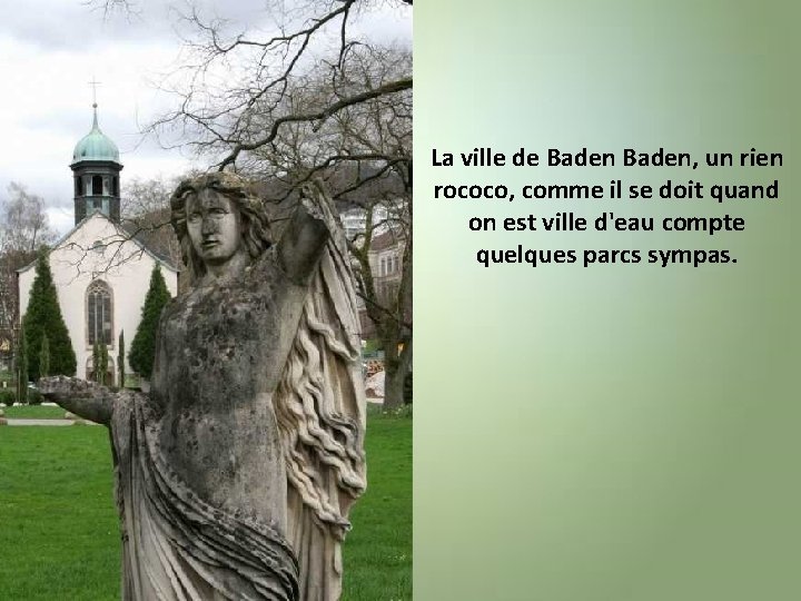 La ville de Baden, un rien rococo, comme il se doit quand on est