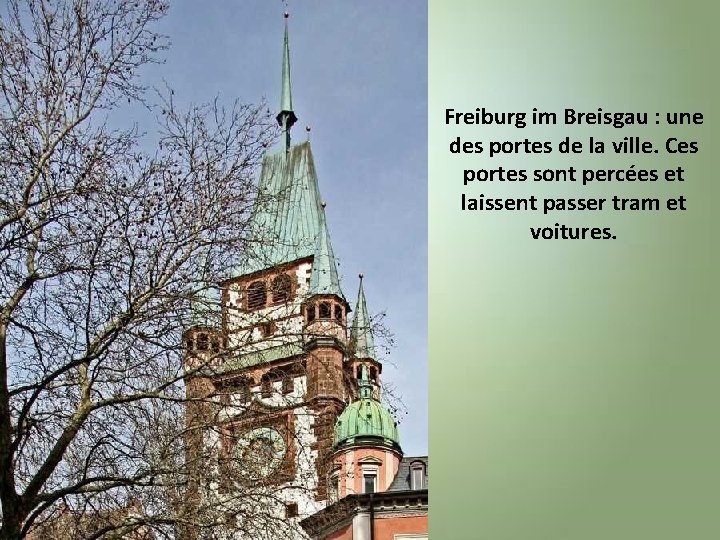 Freiburg im Breisgau : une des portes de la ville. Ces portes sont percées