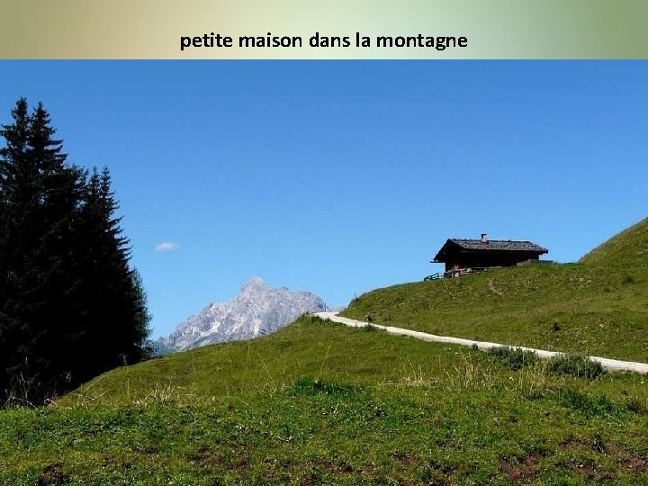 petite maison dans la montagne 