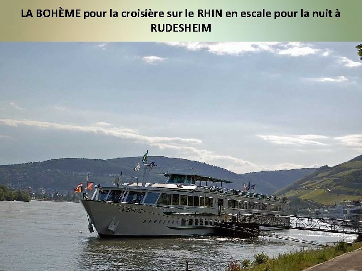 LA BOHÈME pour la croisière sur le RHIN en escale pour la nuit à