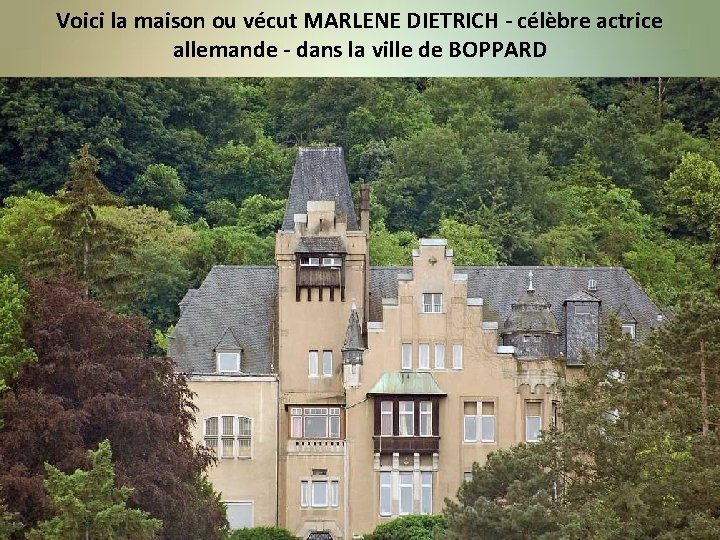 Voici la maison ou vécut MARLENE DIETRICH - célèbre actrice allemande - dans la