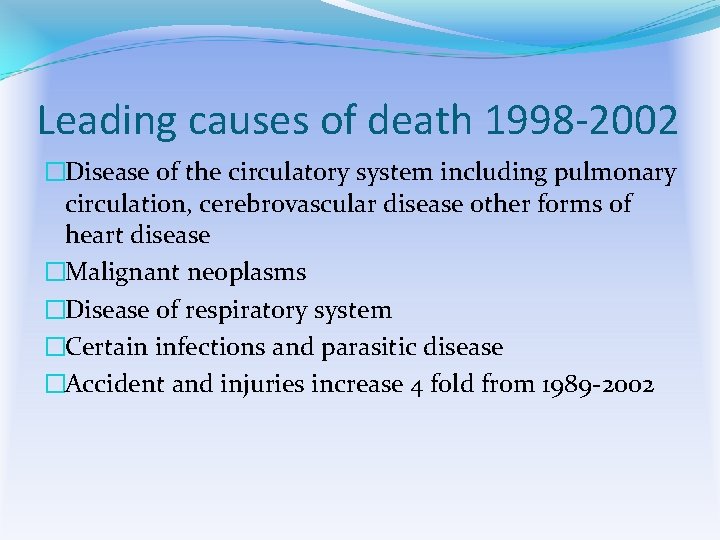 Leading causes of death 1998 -2002 �Disease of the circulatory system including pulmonary circulation,