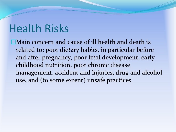 Health Risks �Main concern and cause of ill health and death is related to: