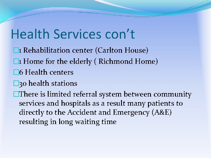Health Services con’t � 1 Rehabilitation center (Carlton House) � 1 Home for the