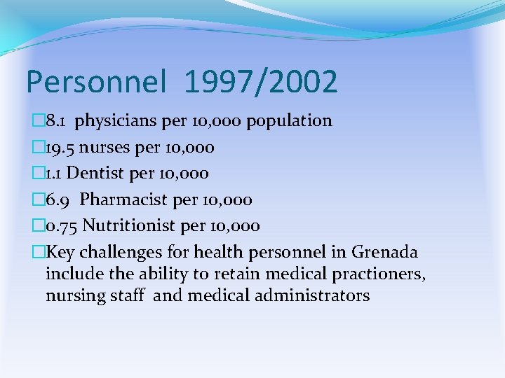 Personnel 1997/2002 � 8. 1 physicians per 10, 000 population � 19. 5 nurses