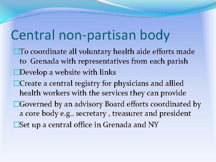 Central non-partisan body �To coordinate all voluntary health aide efforts made to Grenada with