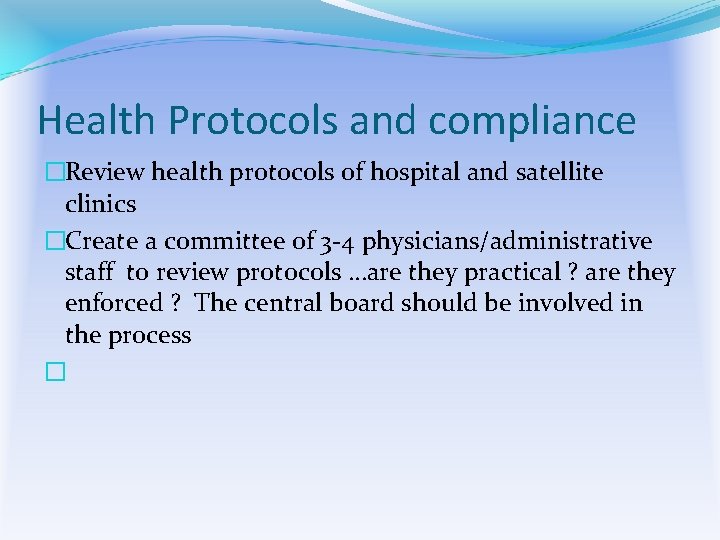 Health Protocols and compliance �Review health protocols of hospital and satellite clinics �Create a