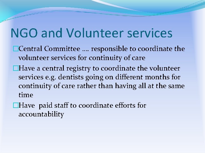 NGO and Volunteer services �Central Committee …. responsible to coordinate the volunteer services for