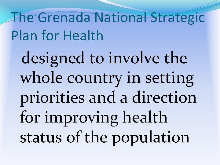 The Grenada National Strategic Plan for Health designed to involve the whole country in