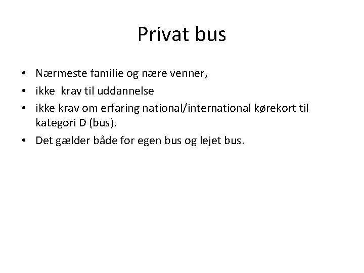 Privat bus • Nærmeste familie og nære venner, • ikke krav til uddannelse •