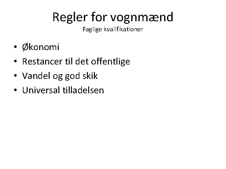 Regler for vognmænd Faglige kvalifikationer • • Økonomi Restancer til det offentlige Vandel og