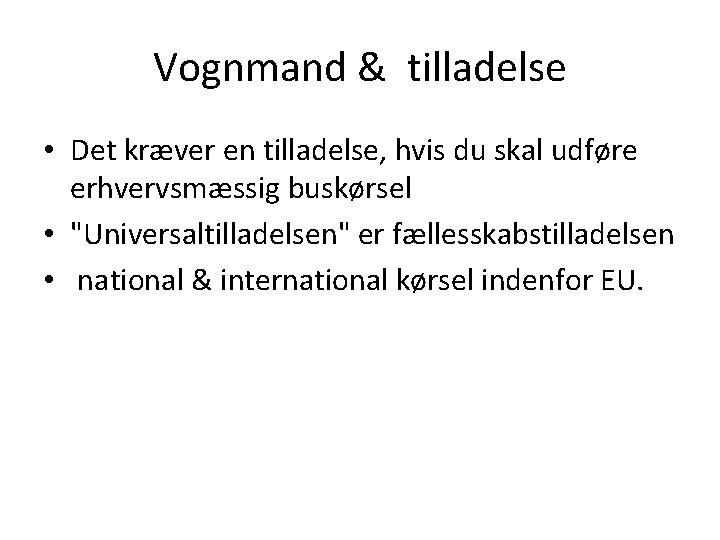 Vognmand & tilladelse • Det kræver en tilladelse, hvis du skal udføre erhvervsmæssig buskørsel