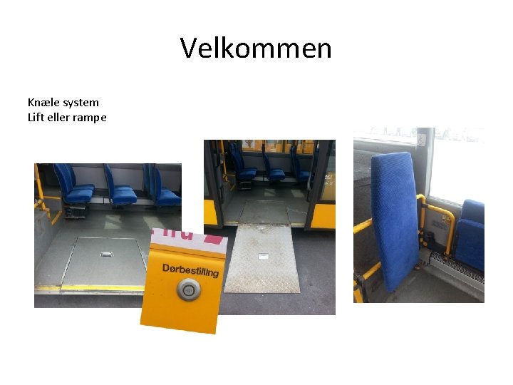 Velkommen Knæle system Lift eller rampe 